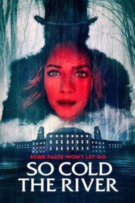 So Cold the River 2022 Movie 720p Downloadhub