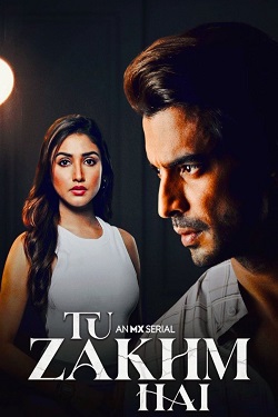 Tu Zakhm Hai Season 1 (2022) Hindi Web Series Complete All Episodes WEBRip ESubs 720p 480p Download