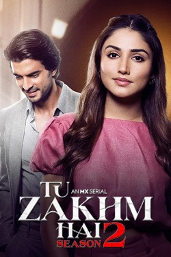 Tu Zakhm Hai Season 2 (2023) Hindi Web Series Complete All Episodes WEBRip ESubs 720p 480p Download