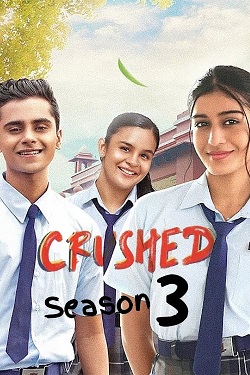 Crushed Season 3 (2023) Hindi Web Series Complete All Episodes WEBRip ESubs 1080p 720p 480p Download