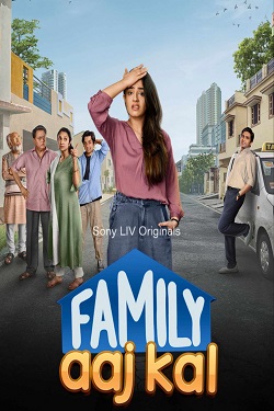 Family Aaj Kal Season 1 (2024) Hindi Web Series Complete All Episodes WEBRip ESubs 1080p 720p 480p Download